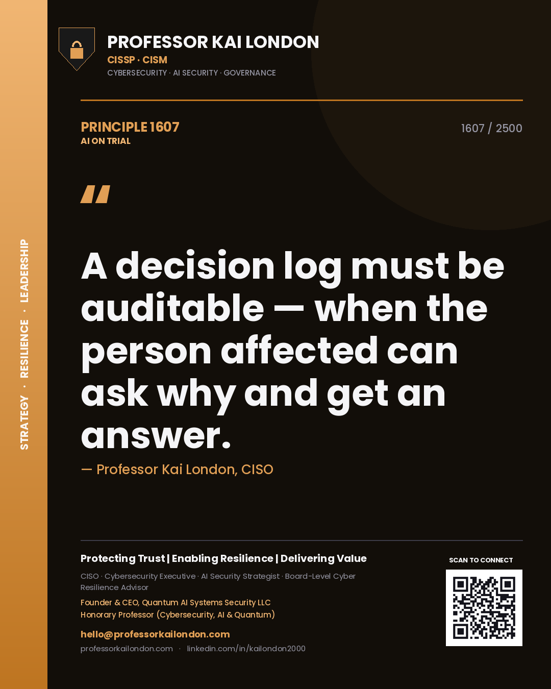 Professor Kai London principle 1607: A decision log must be auditable — when the person affected can ask why and get an answer.