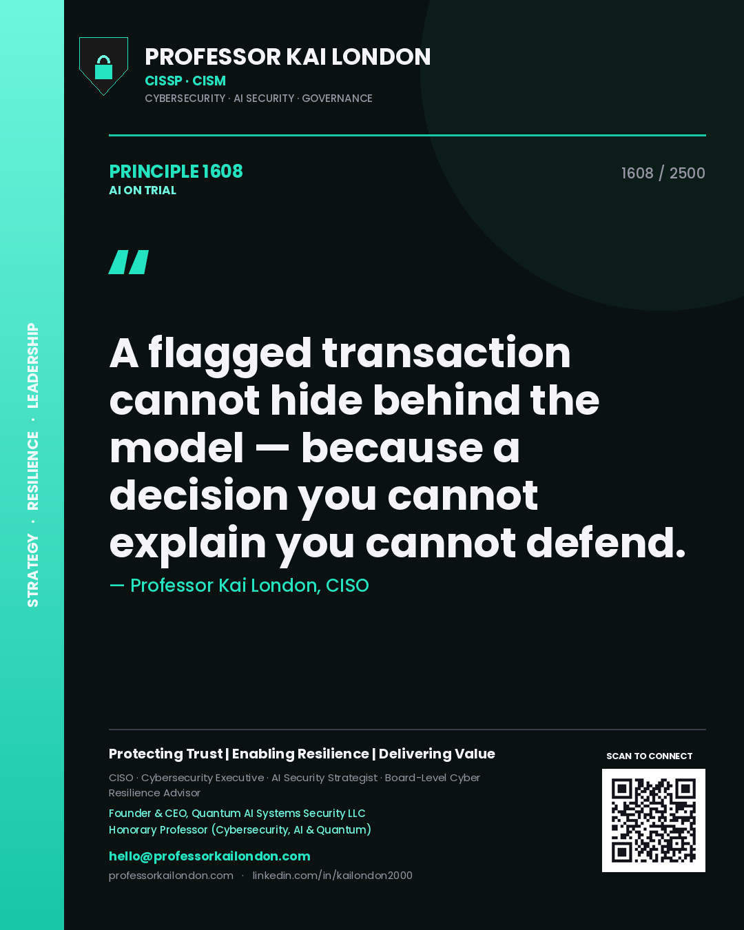 Professor Kai London principle 1608: A flagged transaction cannot hide behind the model — because a decision you cannot explain you cannot defend.