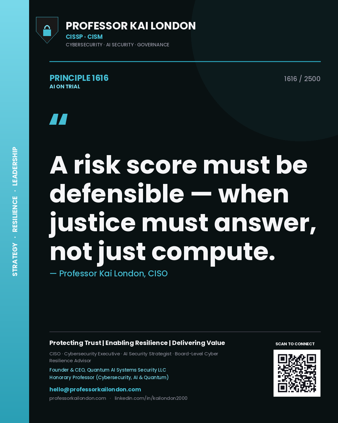 Professor Kai London principle 1616: A risk score must be defensible — when justice must answer, not just compute.