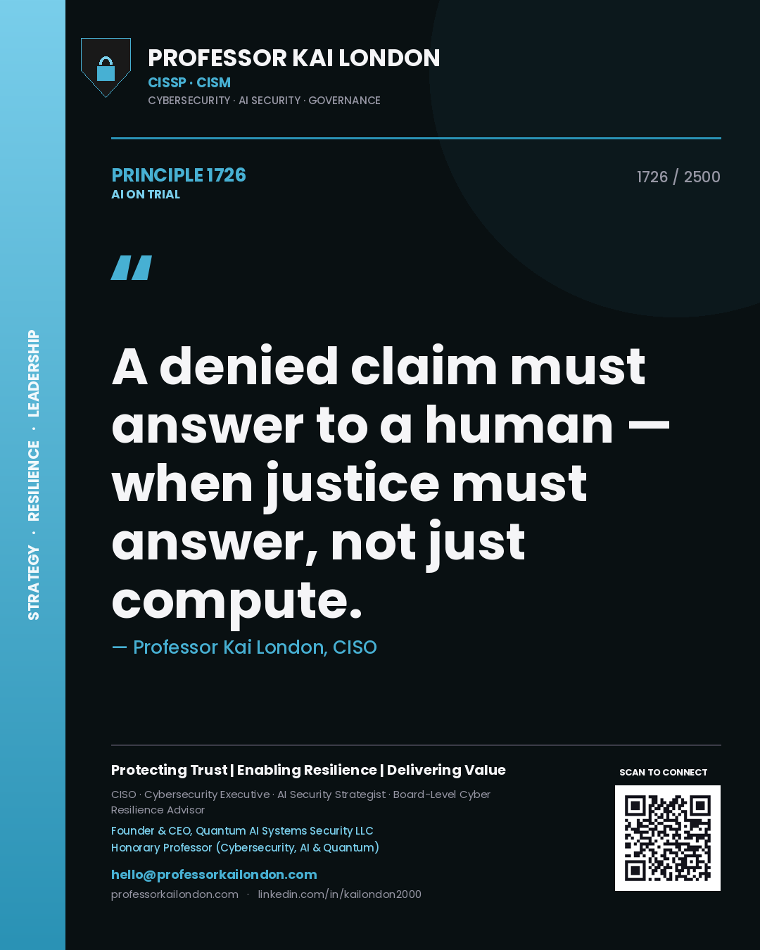 Professor Kai London principle 1726: A denied claim must answer to a human — when justice must answer, not just compute.