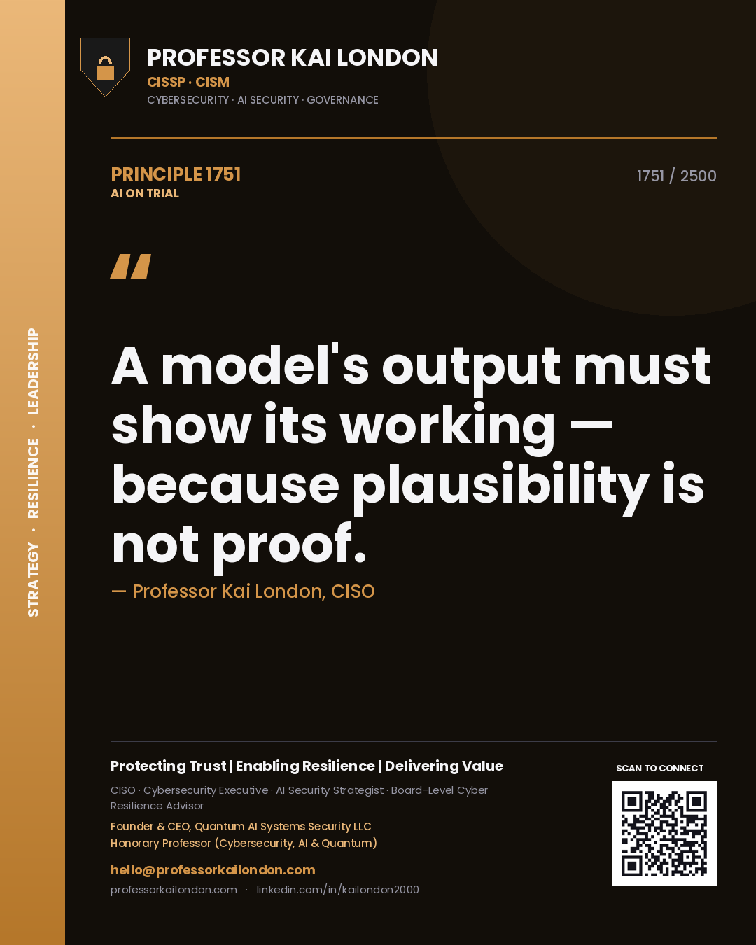 Professor Kai London principle 1751: A model's output must show its working — because plausibility is not proof.