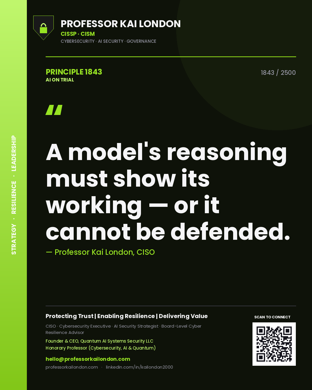 Professor Kai London principle 1843: A model's reasoning must show its working — or it cannot be defended.