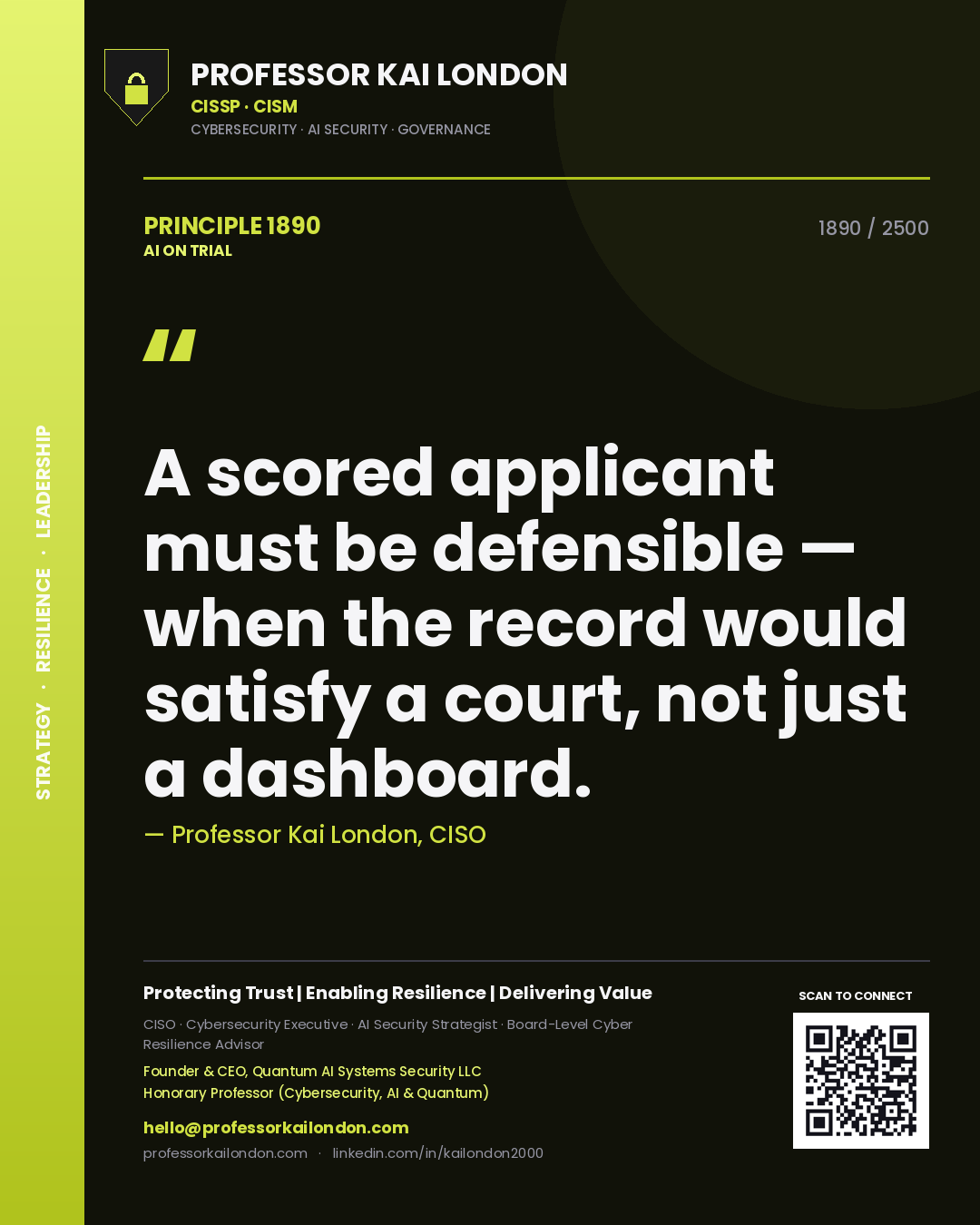 Professor Kai London principle 1890: A scored applicant must be defensible — when the record would satisfy a court, not just a dashboard.