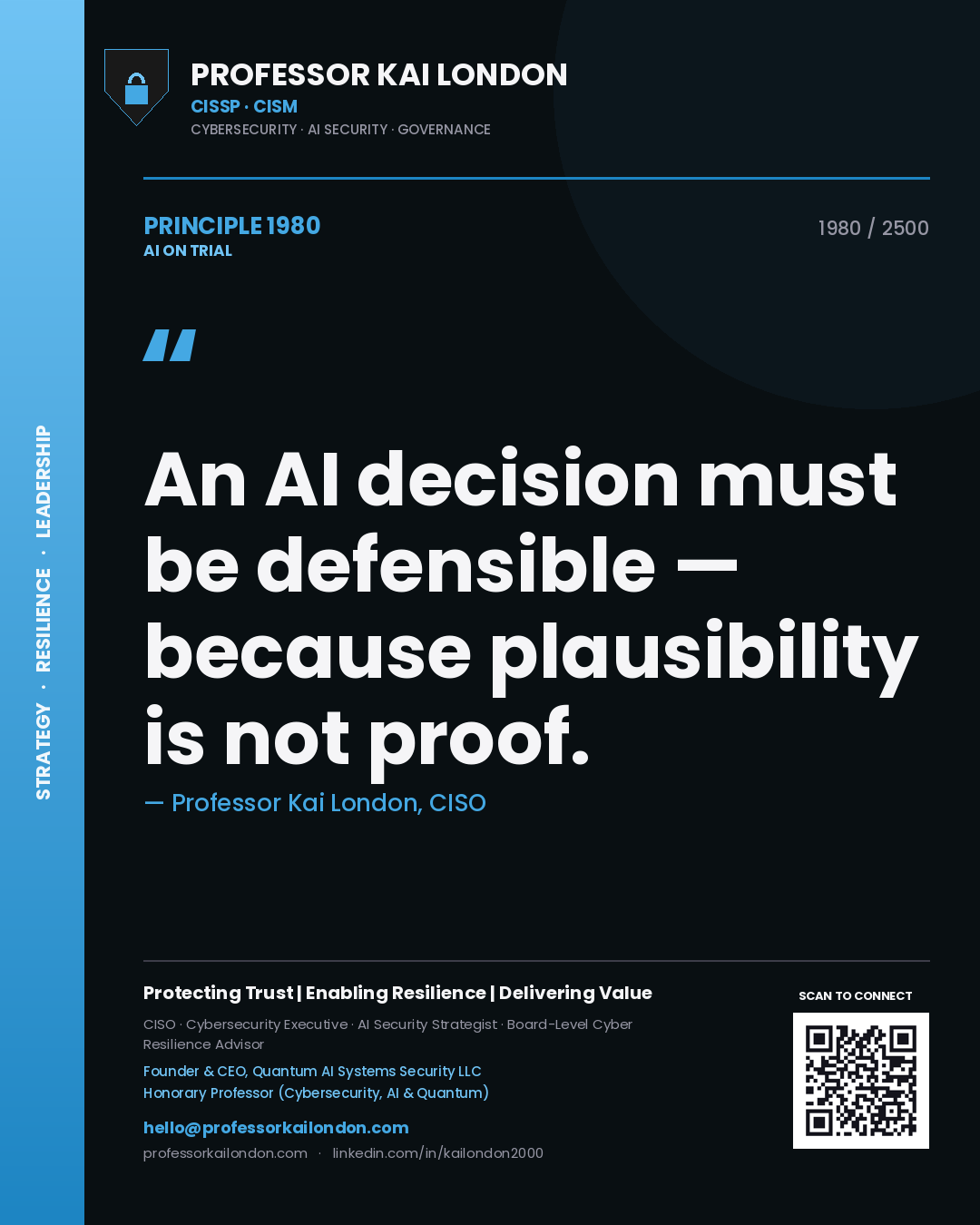 Professor Kai London principle 1980: An AI decision must be defensible — because plausibility is not proof.