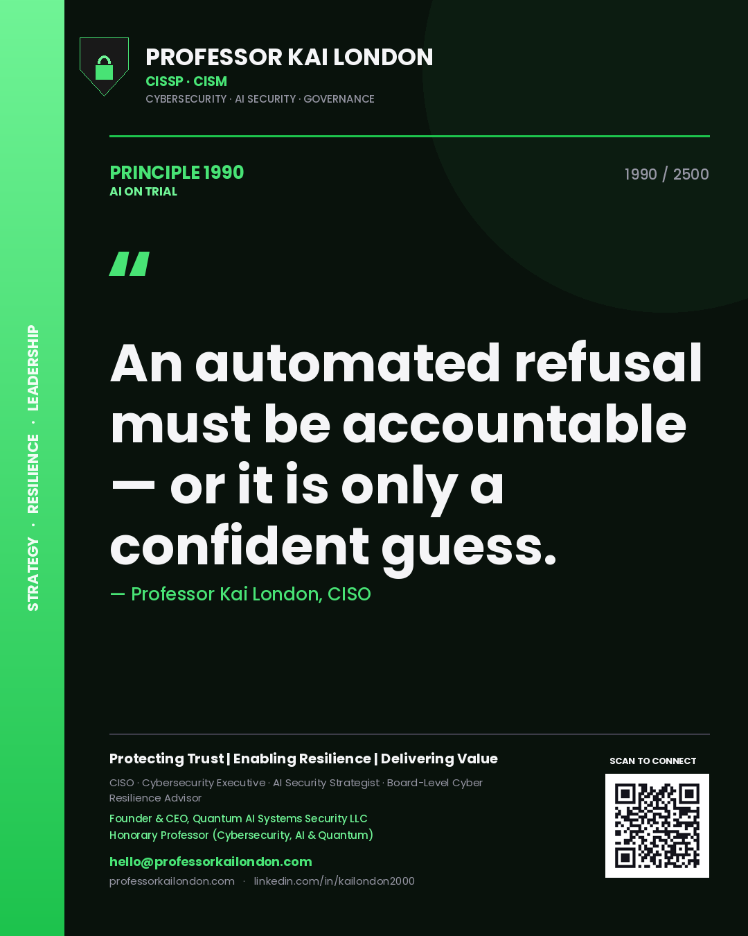 Professor Kai London principle 1990: An automated refusal must be accountable — or it is only a confident guess.