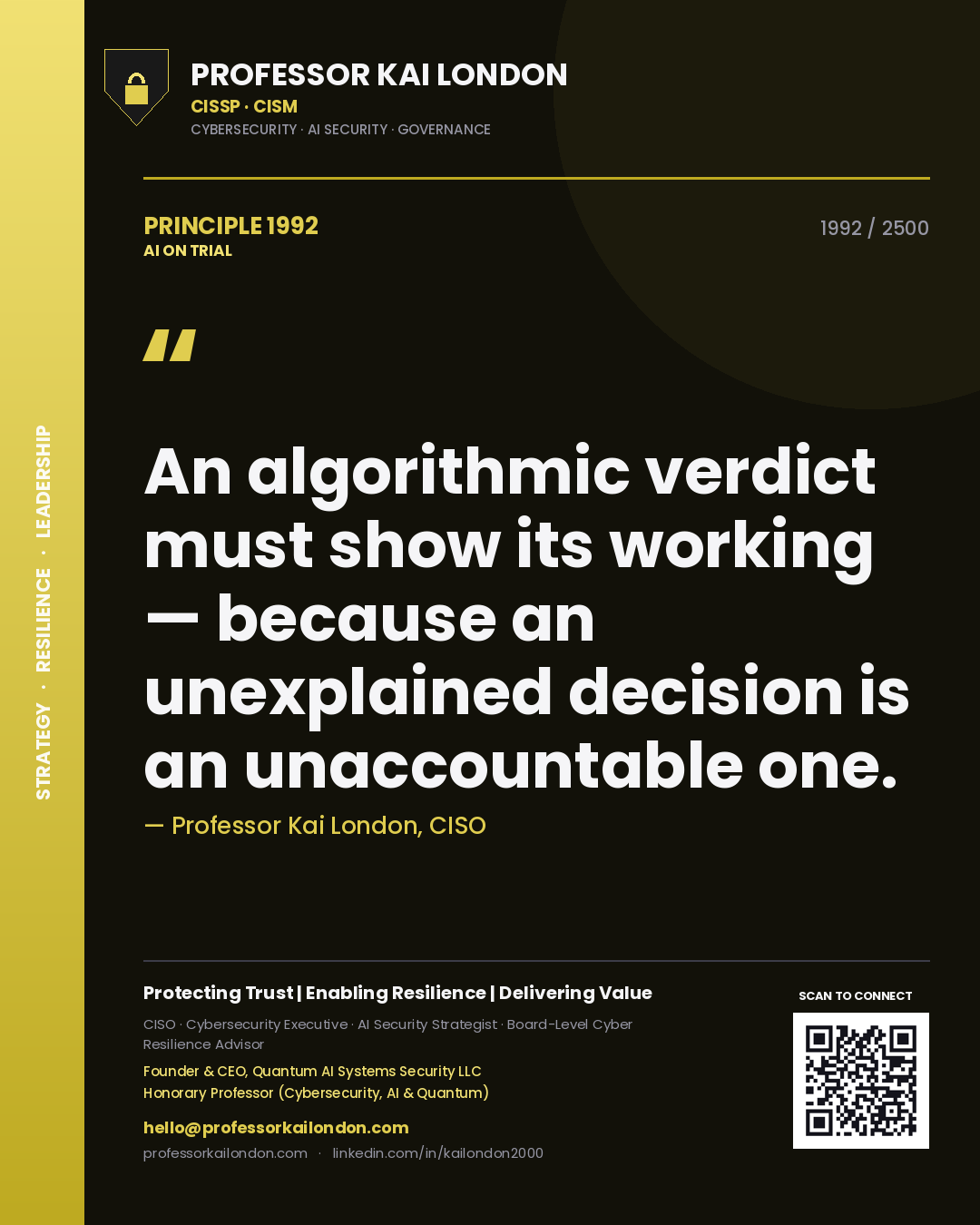 Professor Kai London principle 1992: An algorithmic verdict must show its working — because an unexplained decision is an unaccountable one.