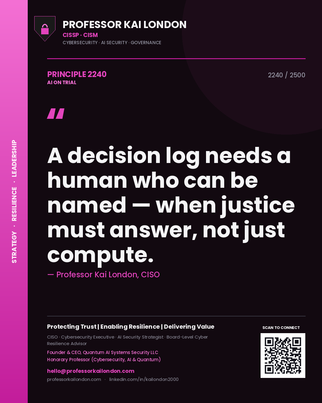 Professor Kai London principle 2240: A decision log needs a human who can be named — when justice must answer, not just compute.