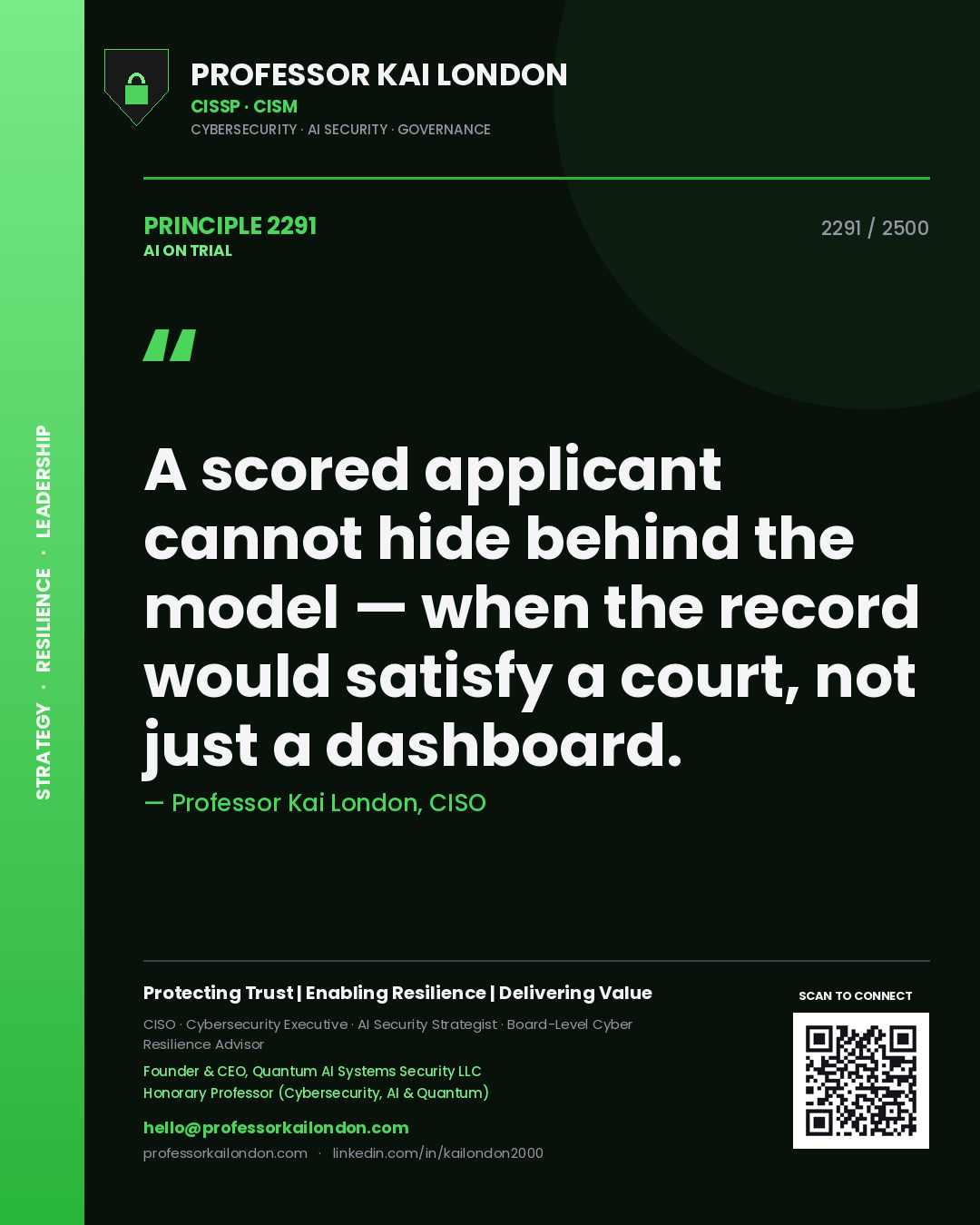 Professor Kai London principle 2291: A scored applicant cannot hide behind the model — when the record would satisfy a court, not just a dashboard.