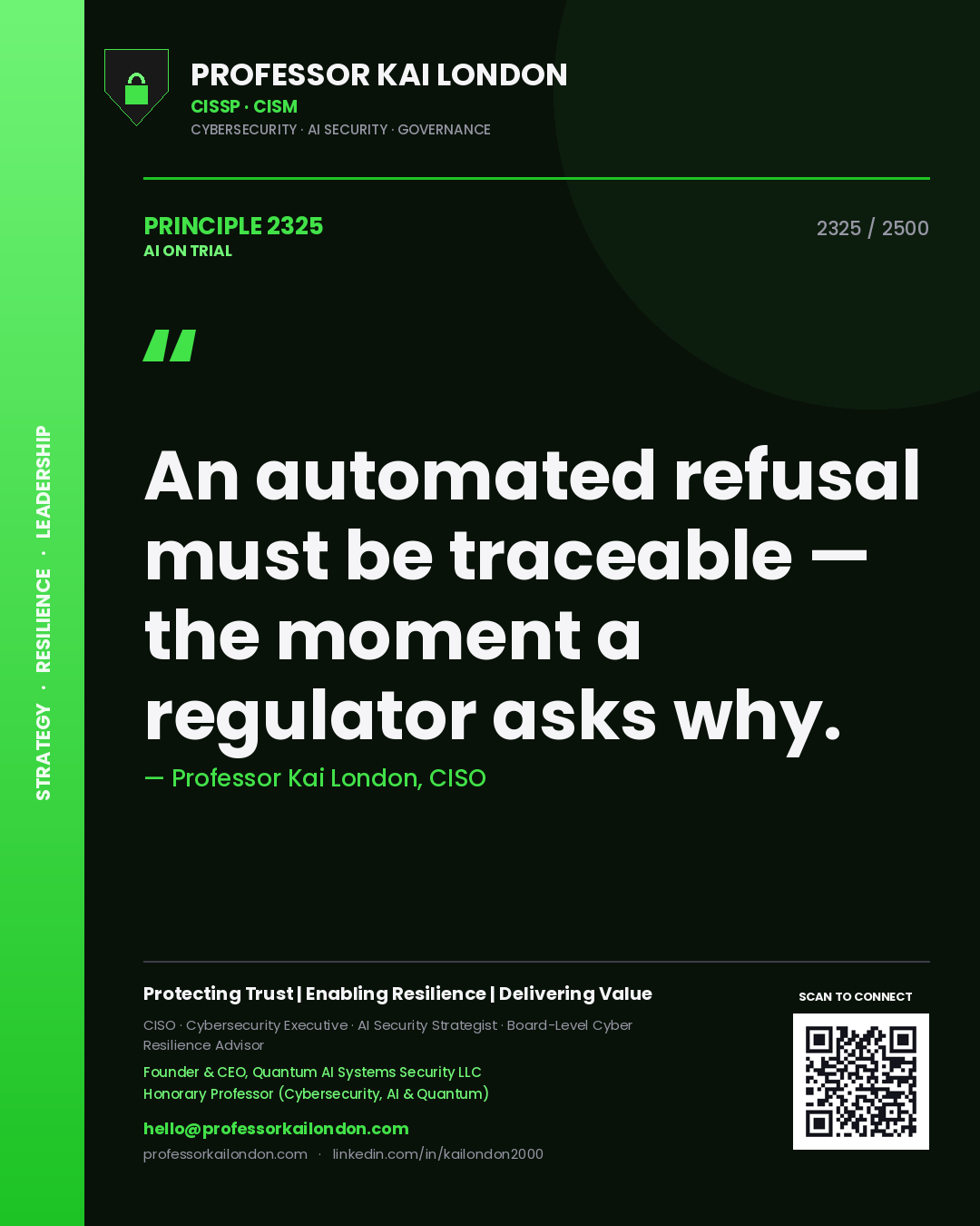 Professor Kai London principle 2325: An automated refusal must be traceable — the moment a regulator asks why.