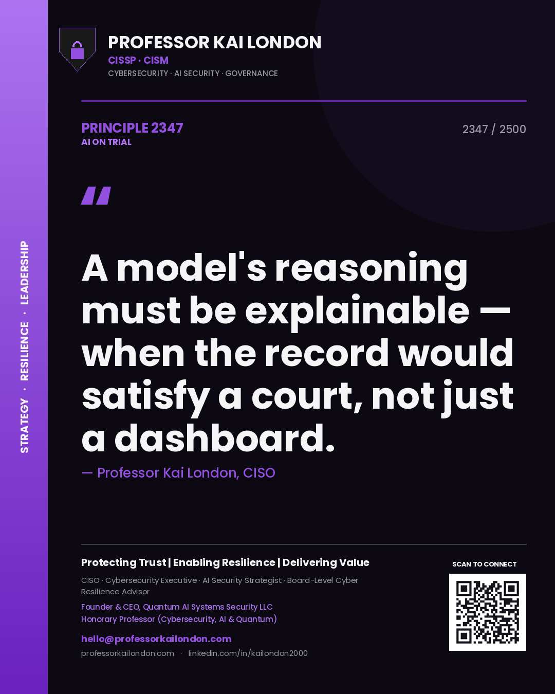 Professor Kai London principle 2347: A model's reasoning must be explainable — when the record would satisfy a court, not just a dashboard.