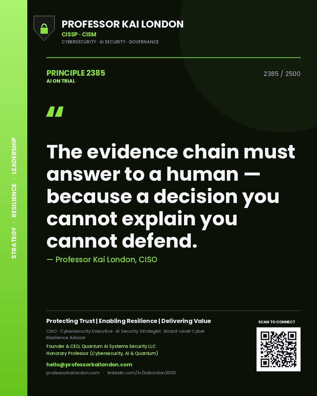 Professor Kai London principle 2385: The evidence chain must answer to a human — because a decision you cannot explain you cannot defend.