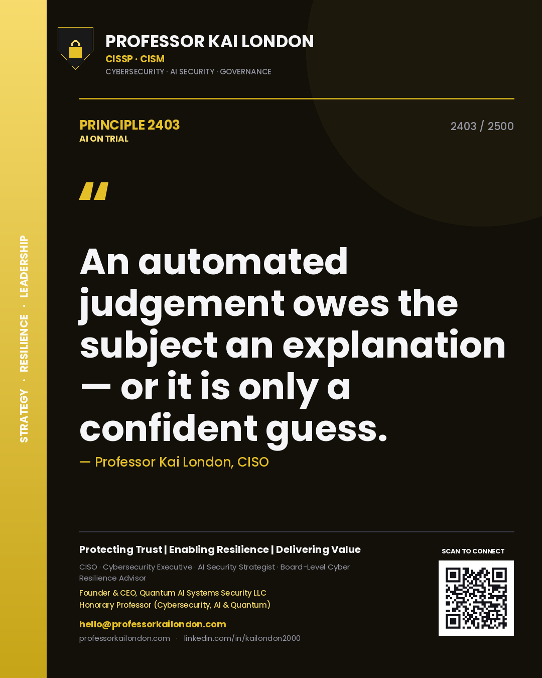 Professor Kai London principle 2403: An automated judgement owes the subject an explanation — or it is only a confident guess.