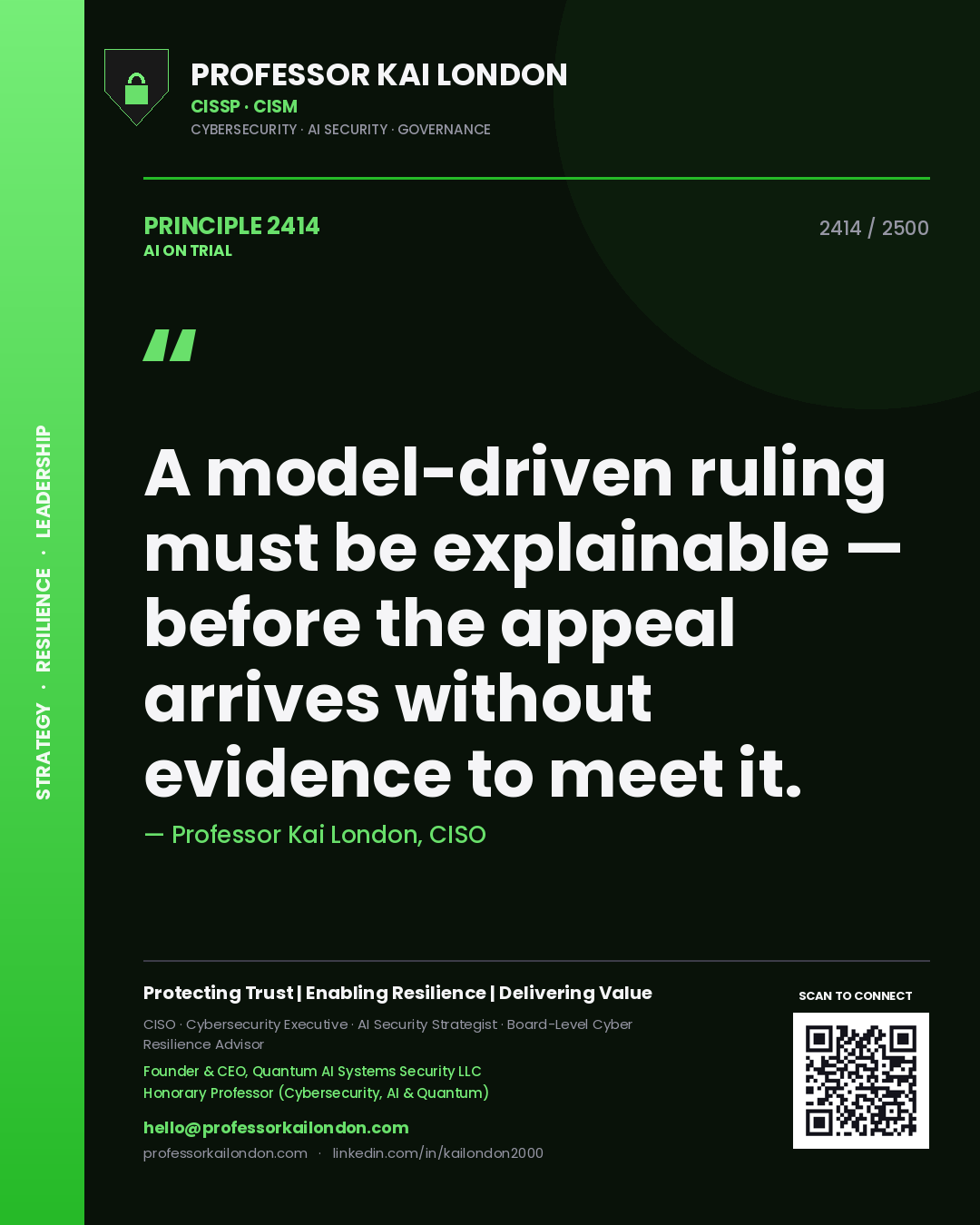 Professor Kai London principle 2414: A model-driven ruling must be explainable — before the appeal arrives without evidence to meet it.
