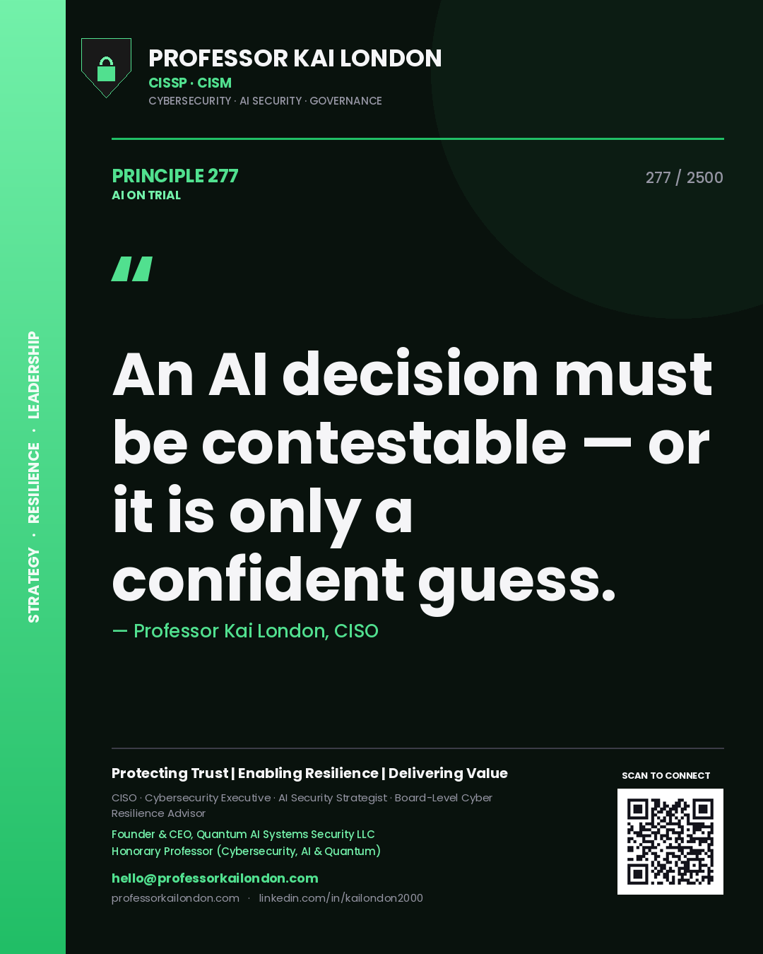 Professor Kai London principle 277: An AI decision must be contestable — or it is only a confident guess.