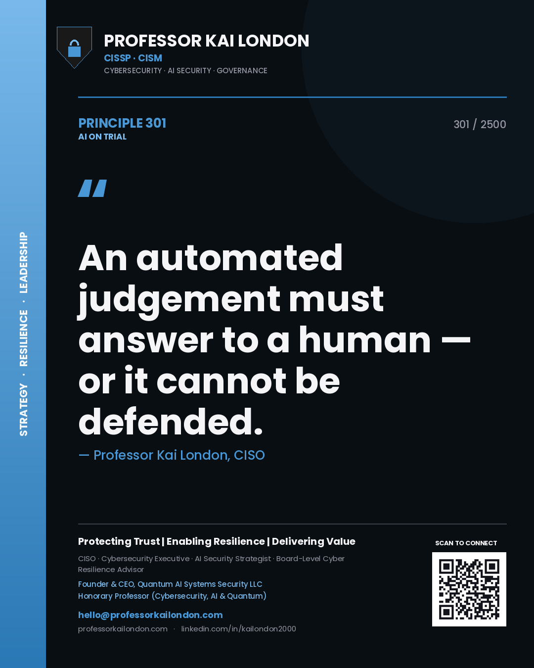 Professor Kai London principle 301: An automated judgement must answer to a human — or it cannot be defended.