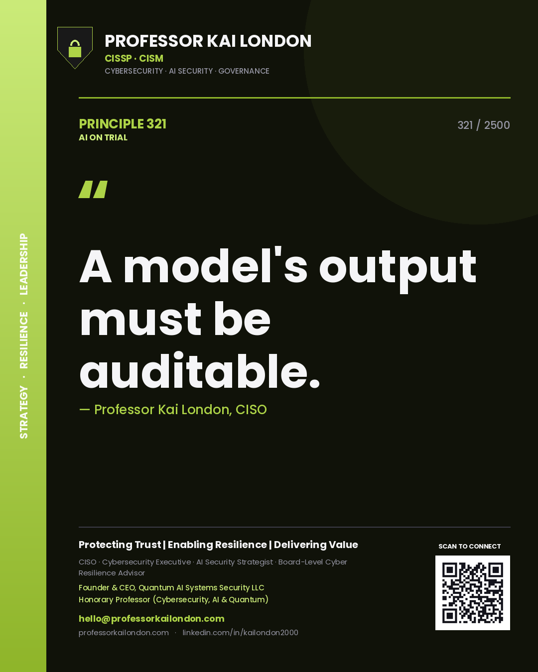 Professor Kai London principle 321: A model's output must be auditable.