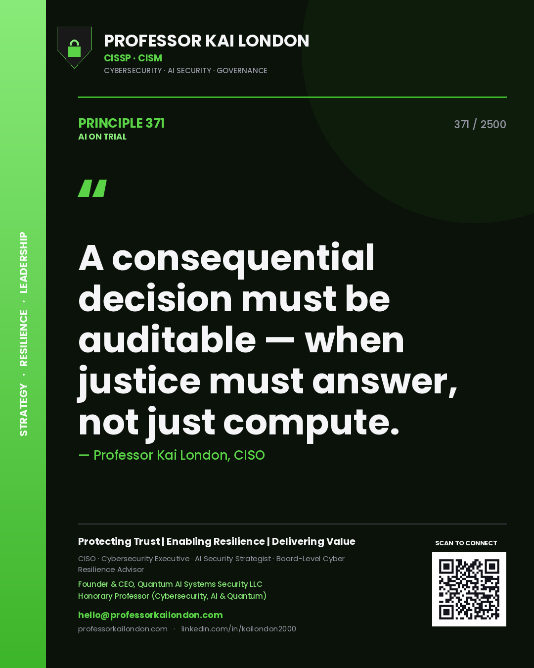 Professor Kai London principle 371: A consequential decision must be auditable — when justice must answer, not just compute.