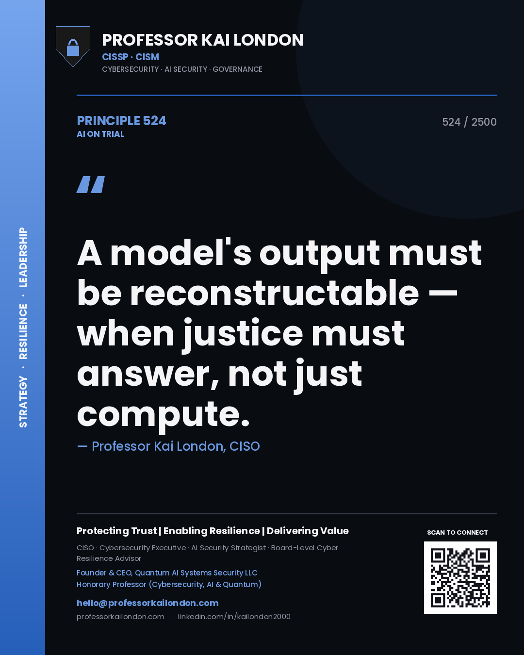 Professor Kai London principle 524: A model's output must be reconstructable — when justice must answer, not just compute.