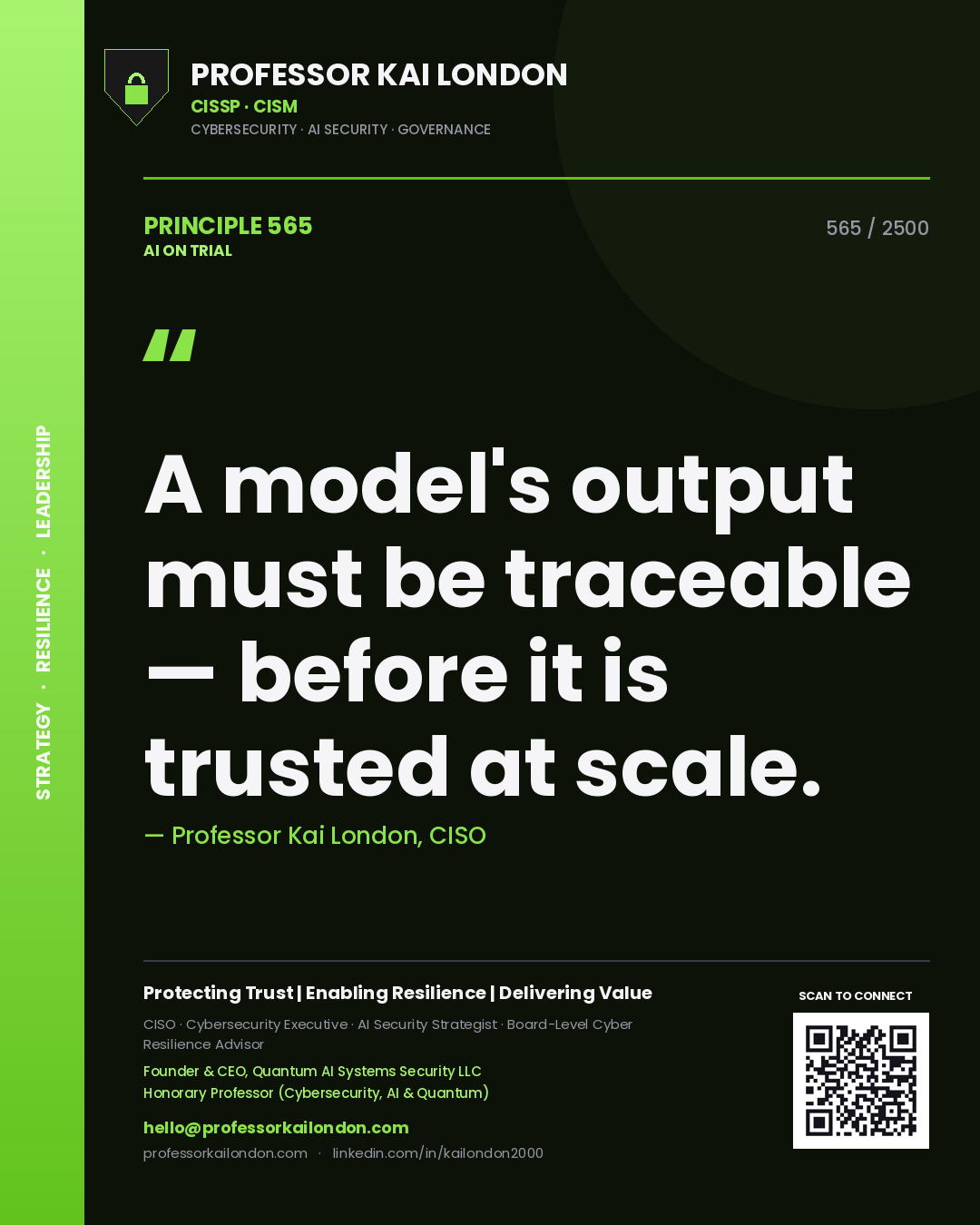 Professor Kai London principle 565: A model's output must be traceable — before it is trusted at scale.