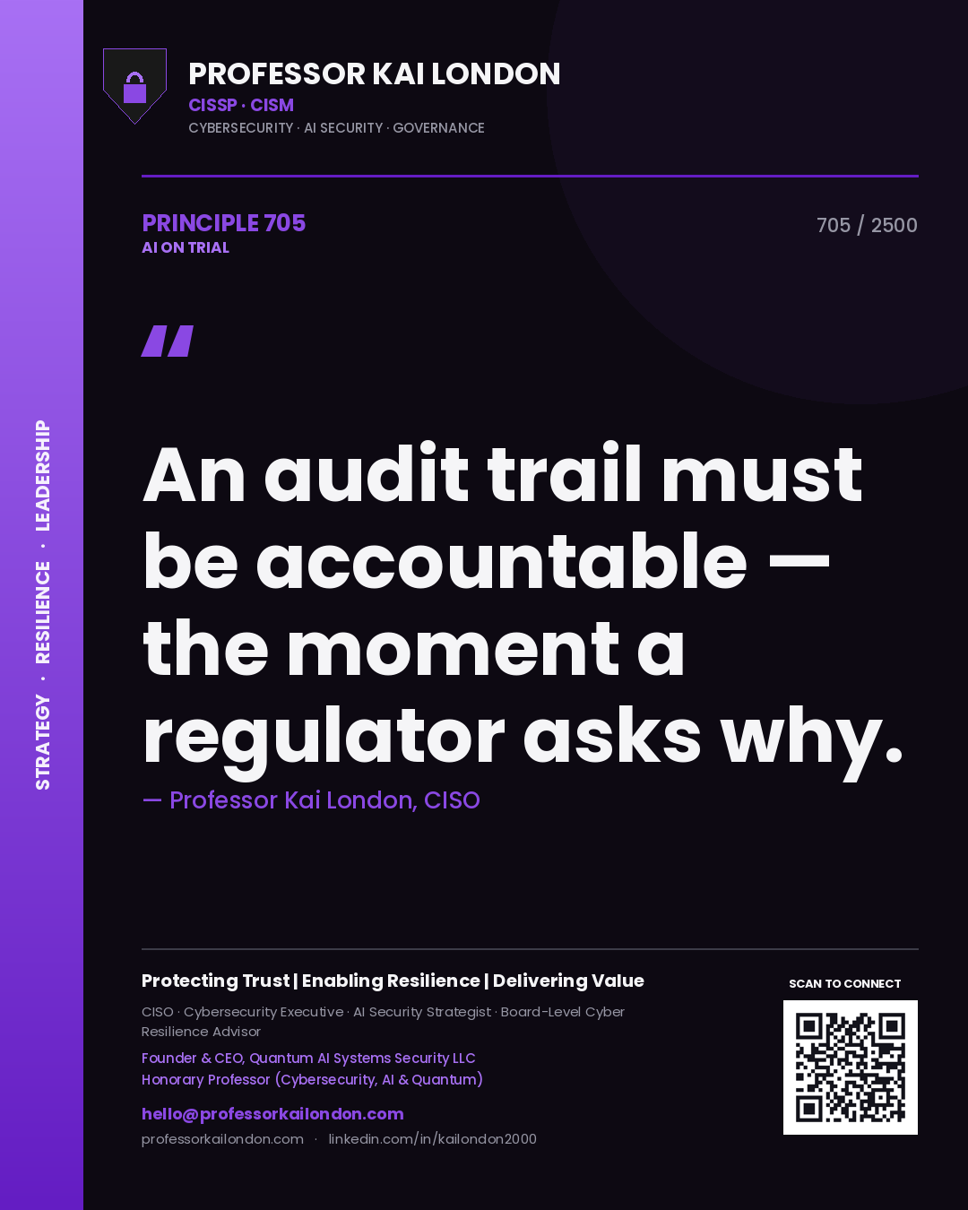 Professor Kai London principle 705: An audit trail must be accountable — the moment a regulator asks why.