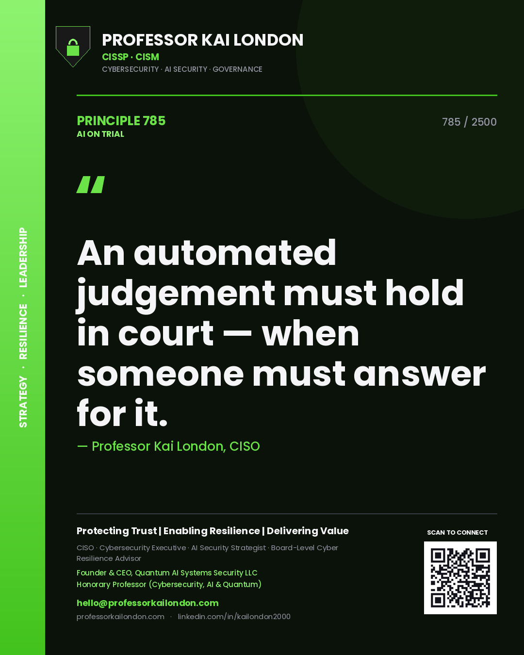 Professor Kai London principle 785: An automated judgement must hold in court — when someone must answer for it.