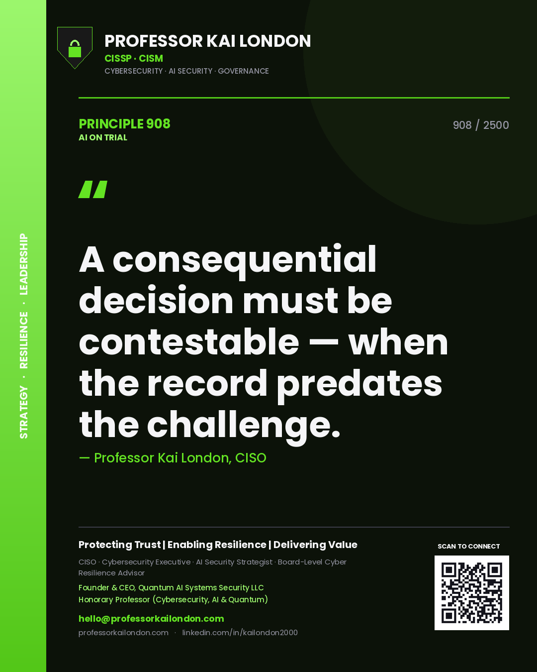 Professor Kai London principle 908: A consequential decision must be contestable — when the record predates the challenge.