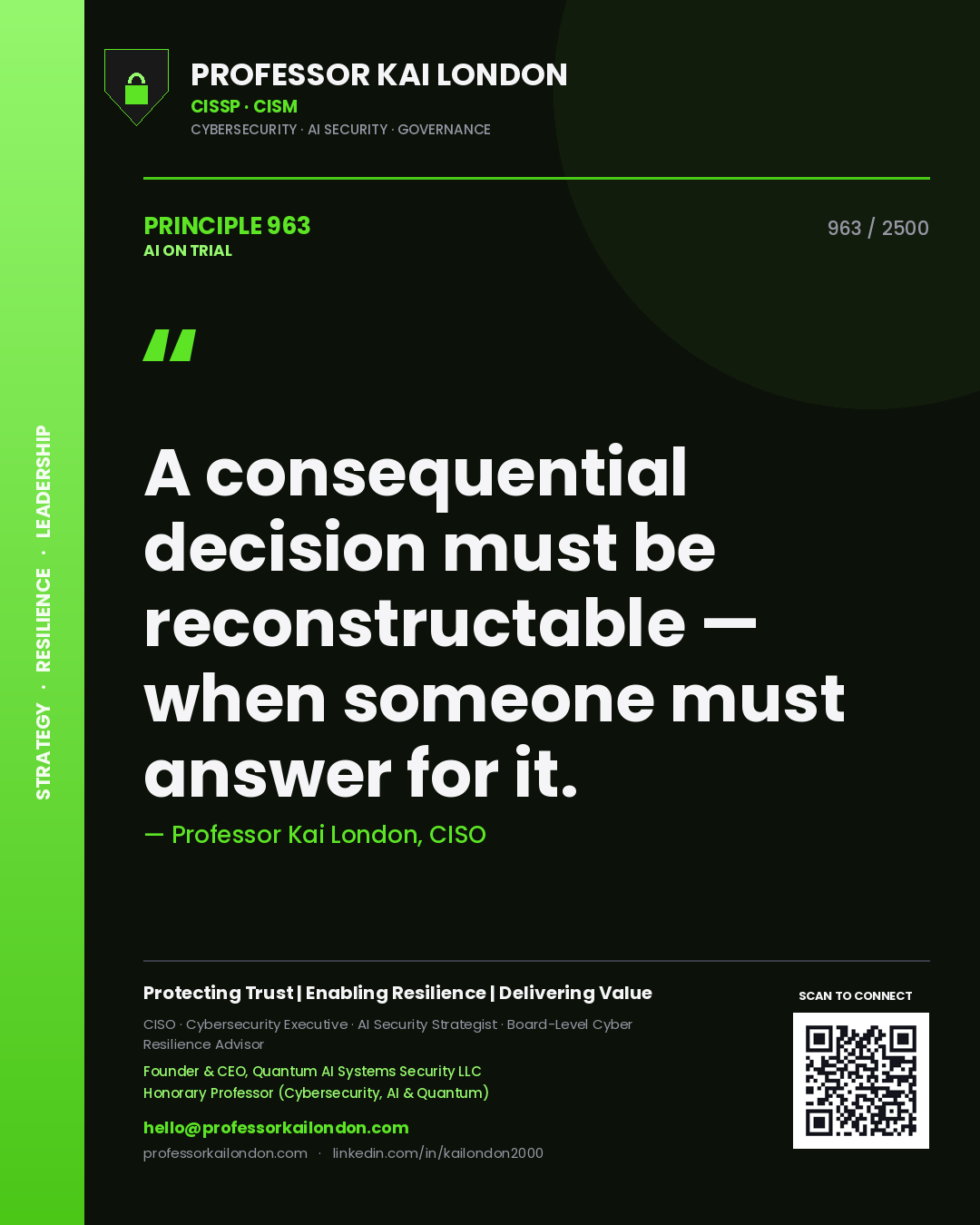 Professor Kai London principle 963: A consequential decision must be reconstructable — when someone must answer for it.