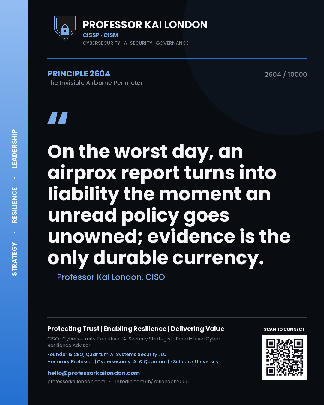 Quote card by Professor Kai London reading 'On the worst day, an airprox report turns into liability the moment an unread policy goes unowned; evidence is the only durable currency.'. From the book The Invisible Airborne Perimeter.