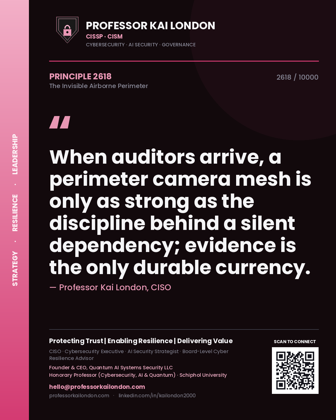 Professor Kai London principle 2618: When auditors arrive, a perimeter camera mesh is only as strong as the discipline behind a silent dependency; evidence is the only durable currency.
