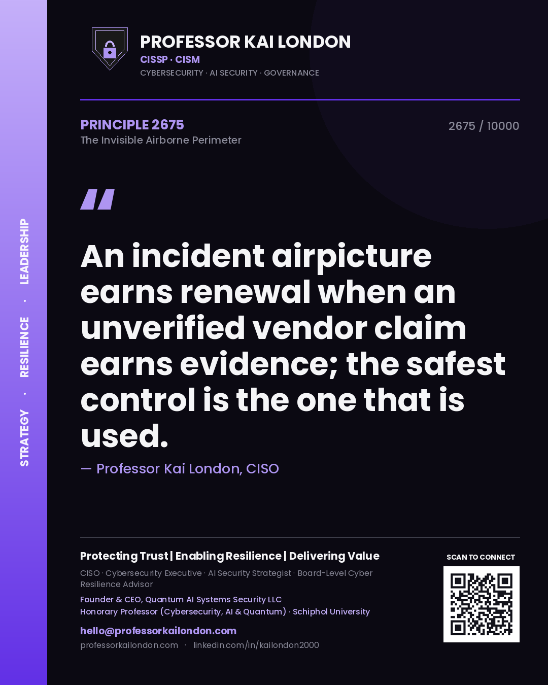 Professor Kai London principle 2675: An incident airpicture earns renewal when an unverified vendor claim earns evidence; the safest control is the one that is used.