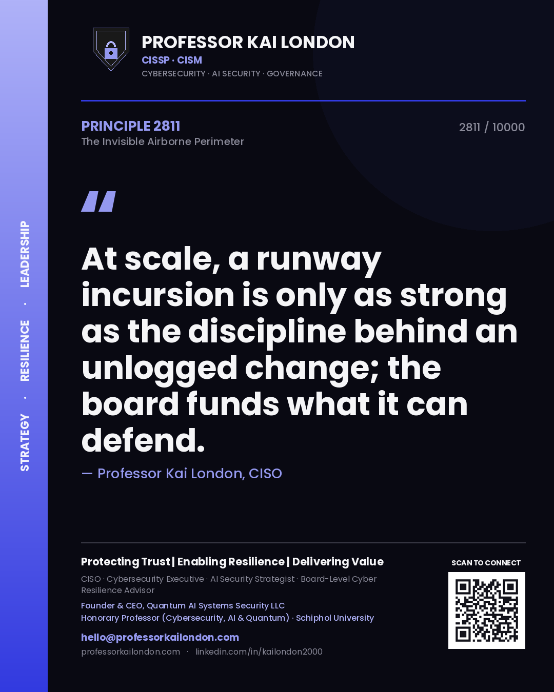 Quote card by Professor Kai London reading 'At scale, a runway incursion is only as strong as the discipline behind an unlogged change; the board funds what it can defend.'. From the book The Invisible Airborne Perimeter.