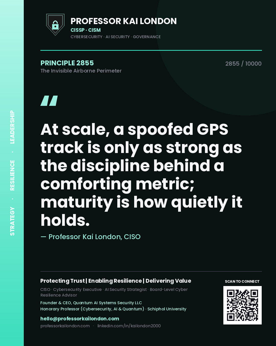 Quote card by Professor Kai London reading 'At scale, a spoofed GPS track is only as strong as the discipline behind a comforting metric; maturity is how quietly it holds.'. From the book The Invisible Airborne Perimeter.