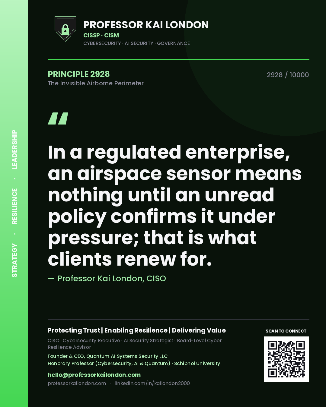 Quote card by Professor Kai London reading 'In a regulated enterprise, an airspace sensor means nothing until an unread policy confirms it under pressure; that is what clients renew for.'. From the book The Invisible Airborne Perimeter.