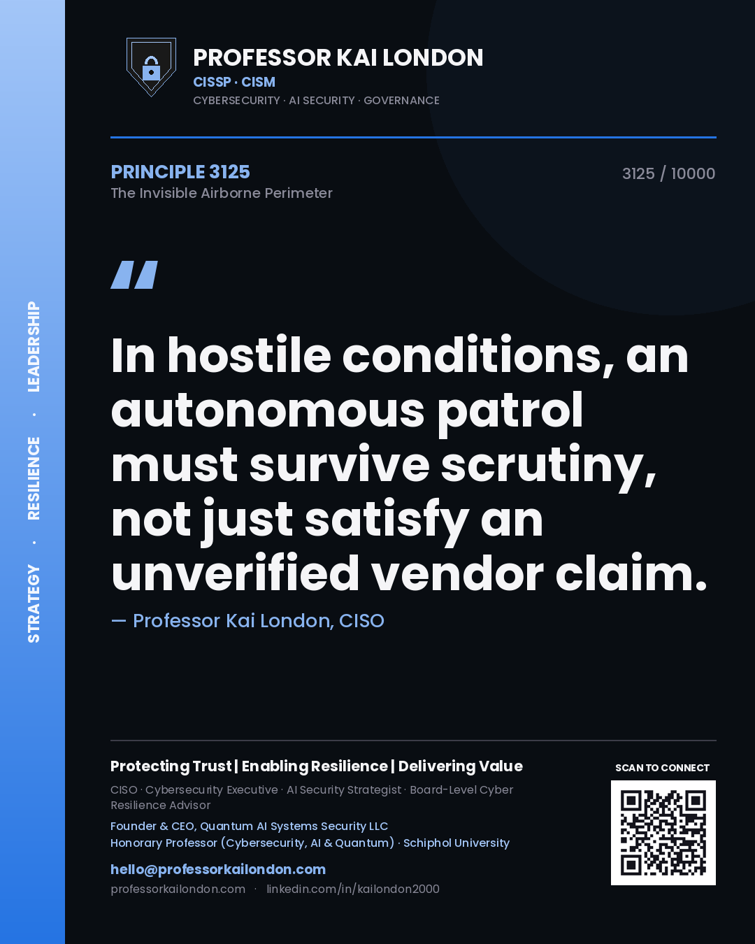 Quote card by Professor Kai London reading 'In hostile conditions, an autonomous patrol must survive scrutiny, not just satisfy an unverified vendor claim.'. From the book The Invisible Airborne Perimeter.