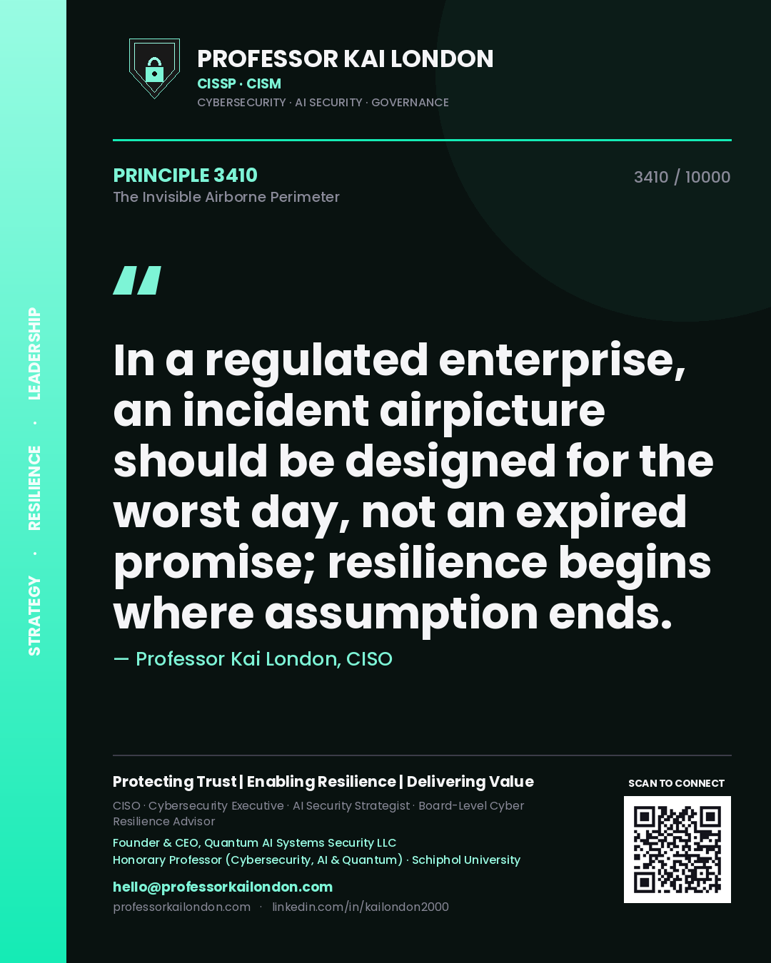 Quote card by Professor Kai London reading 'In a regulated enterprise, an incident airpicture should be designed for the worst day, not an expired promise; resilience begins where assumption ends.'. From the book The Invisible Airborne Perimeter.