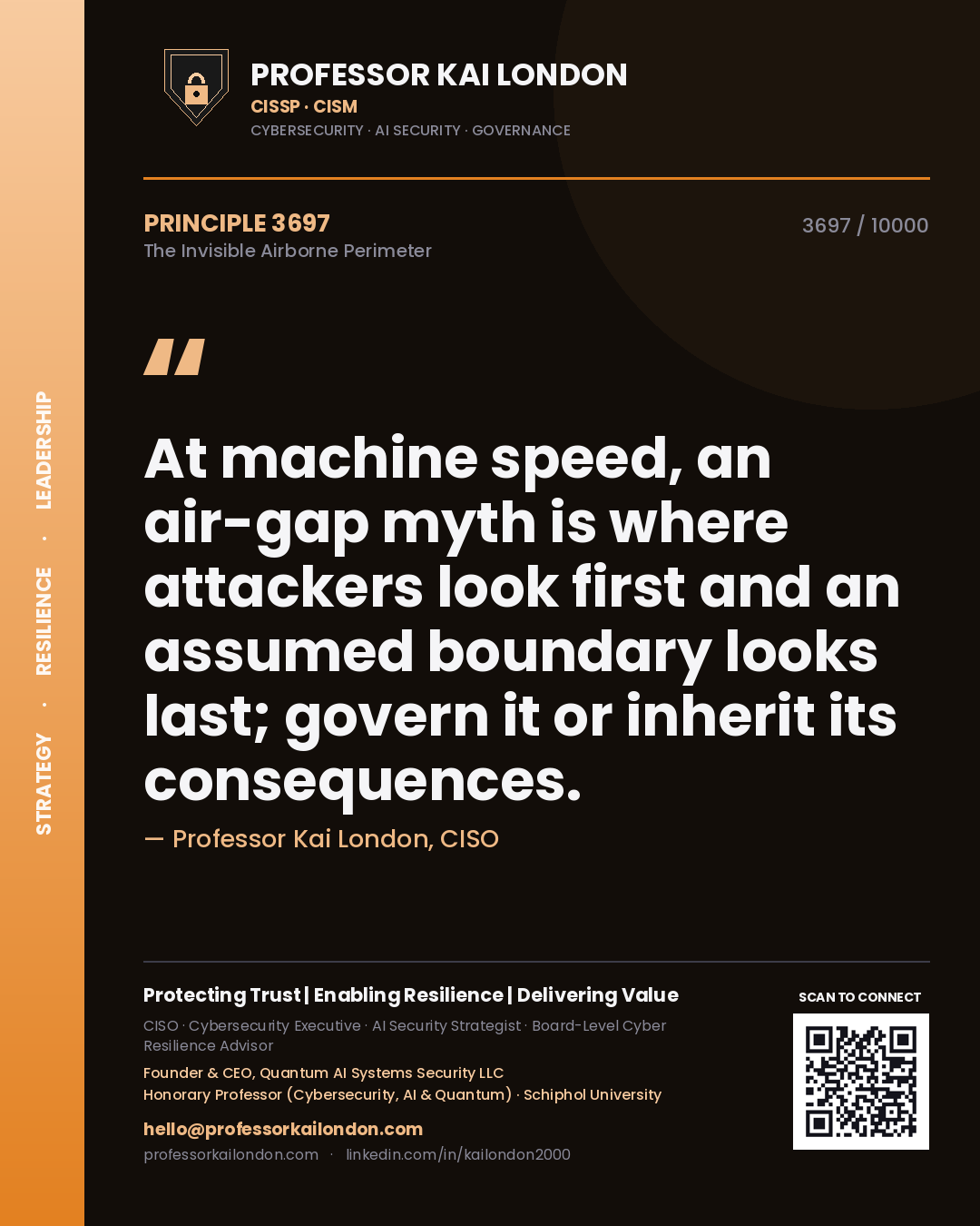 Professor Kai London principle 3697: At machine speed, an air-gap myth is where attackers look first and an assumed boundary looks last; govern it or inherit its consequences.