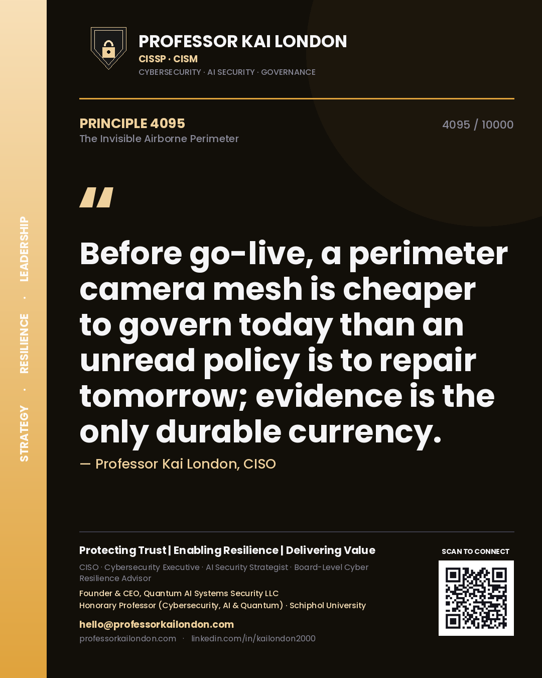 Professor Kai London principle 4095: Before go-live, a perimeter camera mesh is cheaper to govern today than an unread policy is to repair tomorrow; evidence is the only durable currency.
