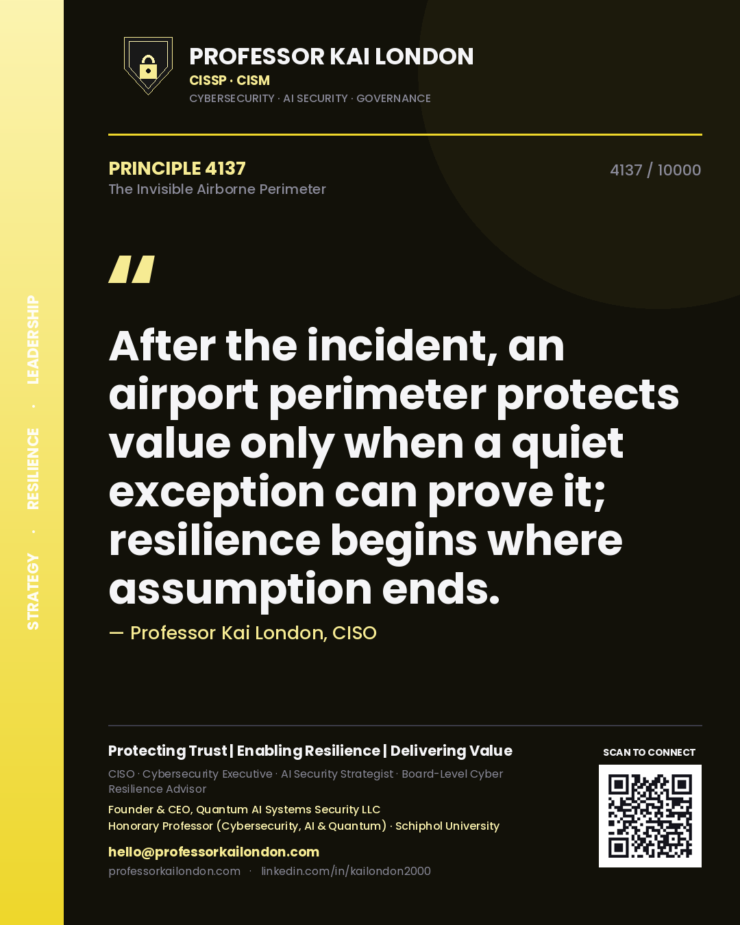 Quote card by Professor Kai London reading 'After the incident, an airport perimeter protects value only when a quiet exception can prove it; resilience begins where assumption ends.'. From the book The Invisible Airborne Perimeter.