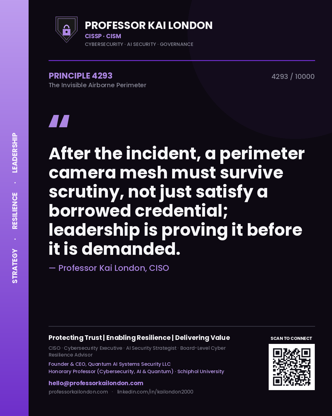 Professor Kai London principle 4293: After the incident, a perimeter camera mesh must survive scrutiny, not just satisfy a borrowed credential; leadership is proving it before it is demanded.