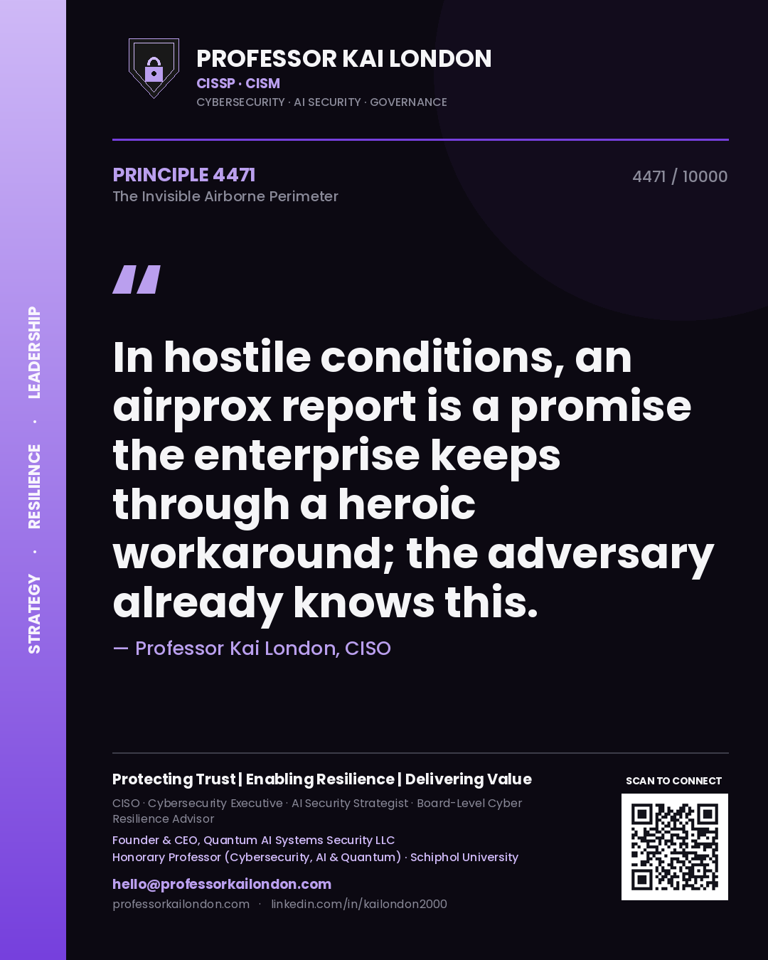 Professor Kai London principle 4471: In hostile conditions, an airprox report is a promise the enterprise keeps through a heroic workaround; the adversary already knows this.