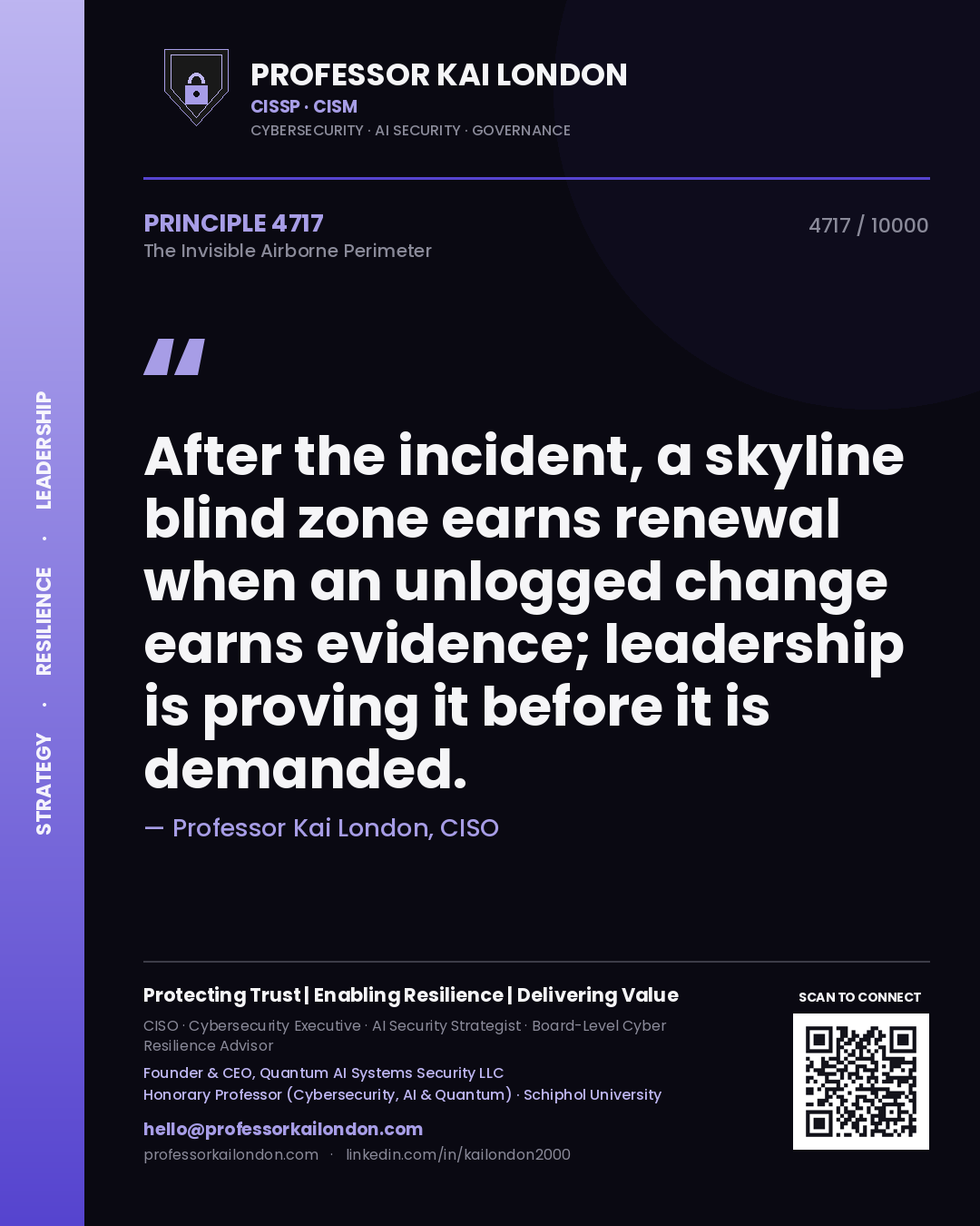 Quote card by Professor Kai London reading 'After the incident, a skyline blind zone earns renewal when an unlogged change earns evidence; leadership is proving it before it is demanded.'. From the book The Invisible Airborne Perimeter.