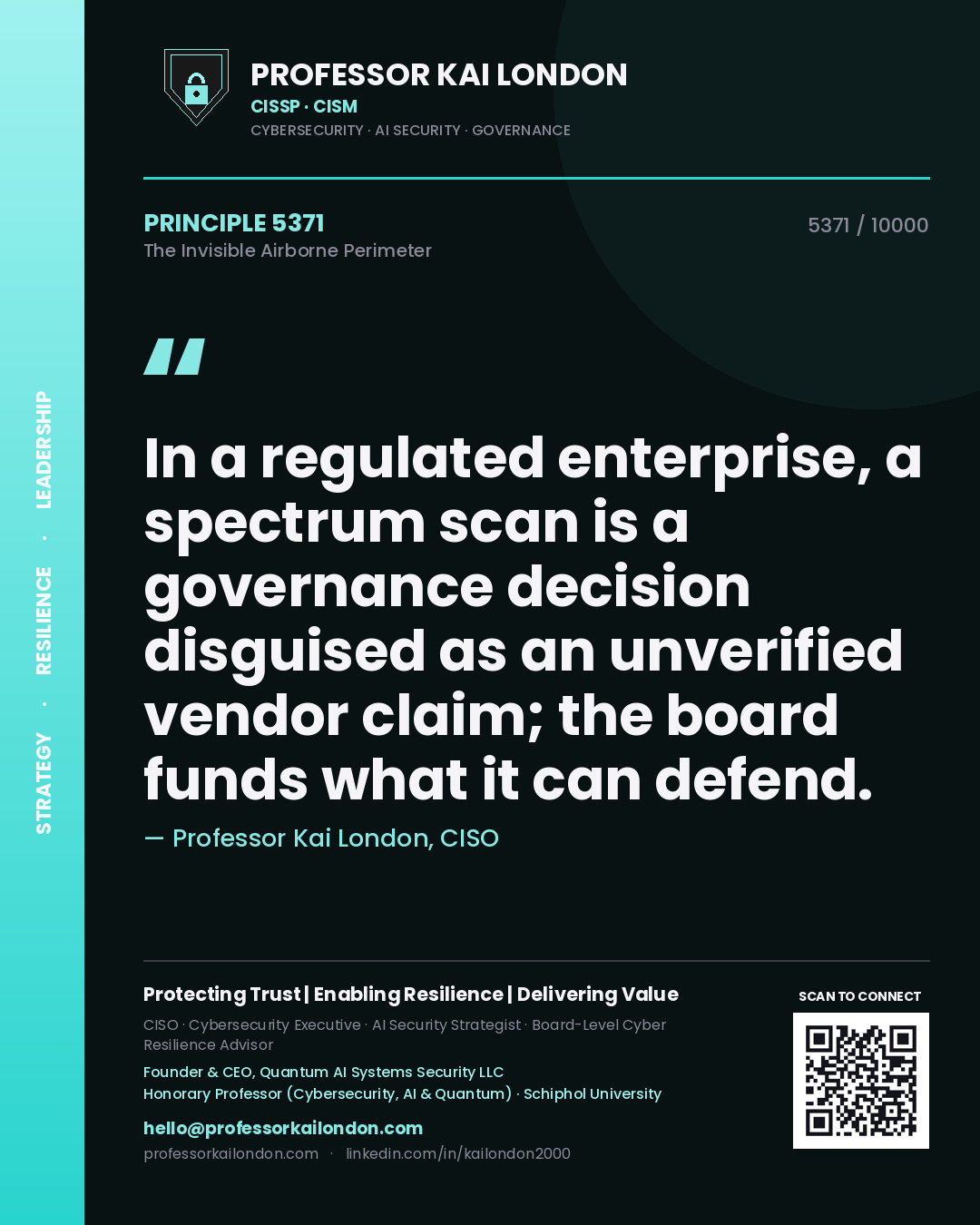 Professor Kai London principle 5371: In a regulated enterprise, a spectrum scan is a governance decision disguised as an unverified vendor claim; the board funds what it can defend.