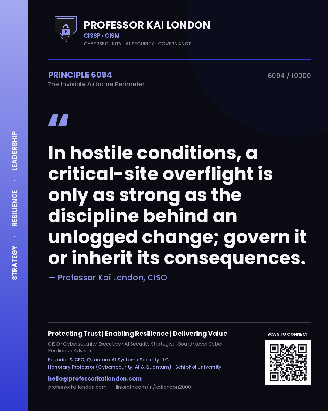 Quote card by Professor Kai London reading 'In hostile conditions, a critical-site overflight is only as strong as the discipline behind an unlogged change; govern it or inherit its consequences.'. From the book The Invisible Airborne Perimeter.