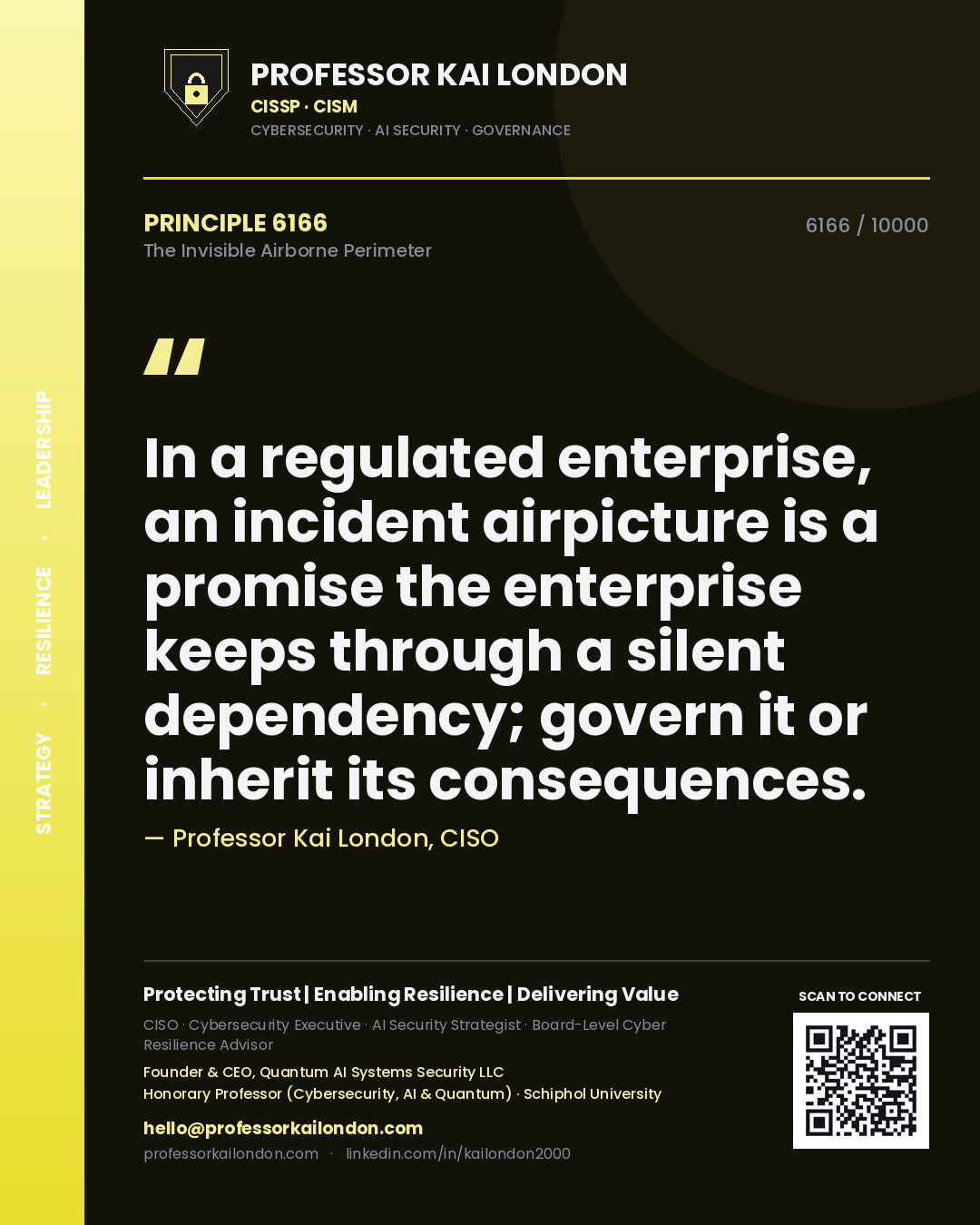 Quote card by Professor Kai London reading 'In a regulated enterprise, an incident airpicture is a promise the enterprise keeps through a silent dependency; govern it or inherit its consequences.'. From the book The Invisible Airborne Perimeter.