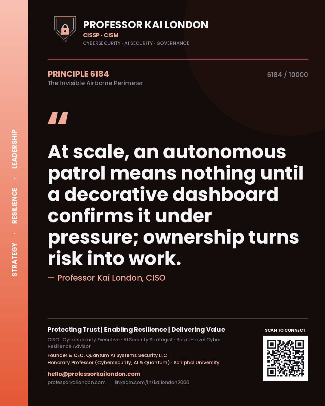 Quote card by Professor Kai London reading 'At scale, an autonomous patrol means nothing until a decorative dashboard confirms it under pressure; ownership turns risk into work.'. From the book The Invisible Airborne Perimeter.