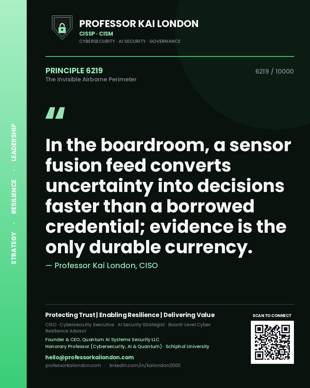 Quote card by Professor Kai London reading 'In the boardroom, a sensor fusion feed converts uncertainty into decisions faster than a borrowed credential; evidence is the only durable currency.'. From the book The Invisible Airborne Perimeter.