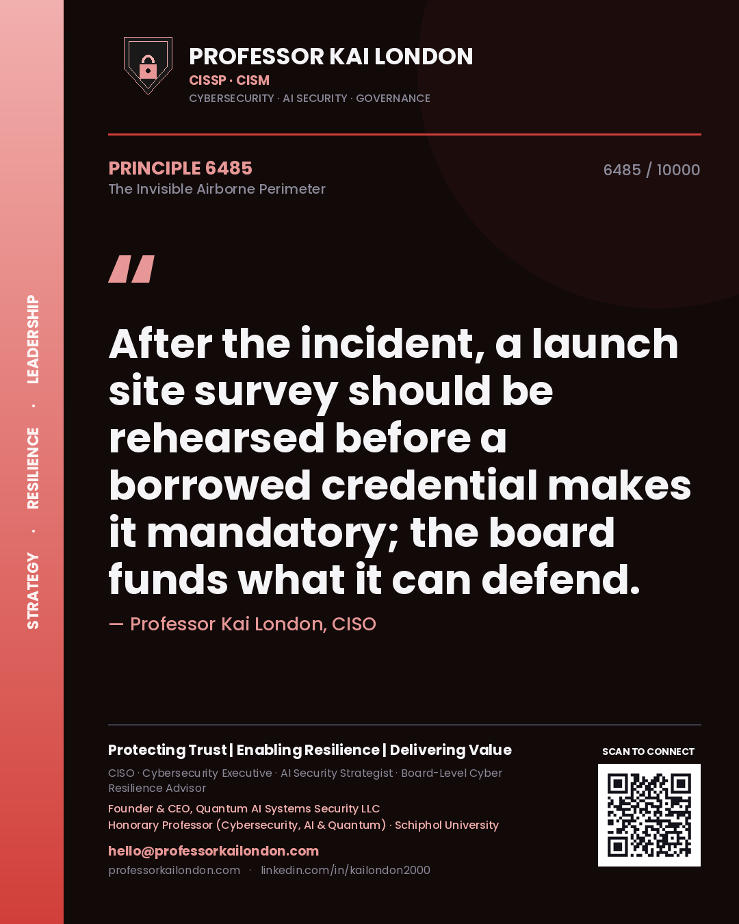 Professor Kai London principle 6485: After the incident, a launch site survey should be rehearsed before a borrowed credential makes it mandatory; the board funds what it can defend.