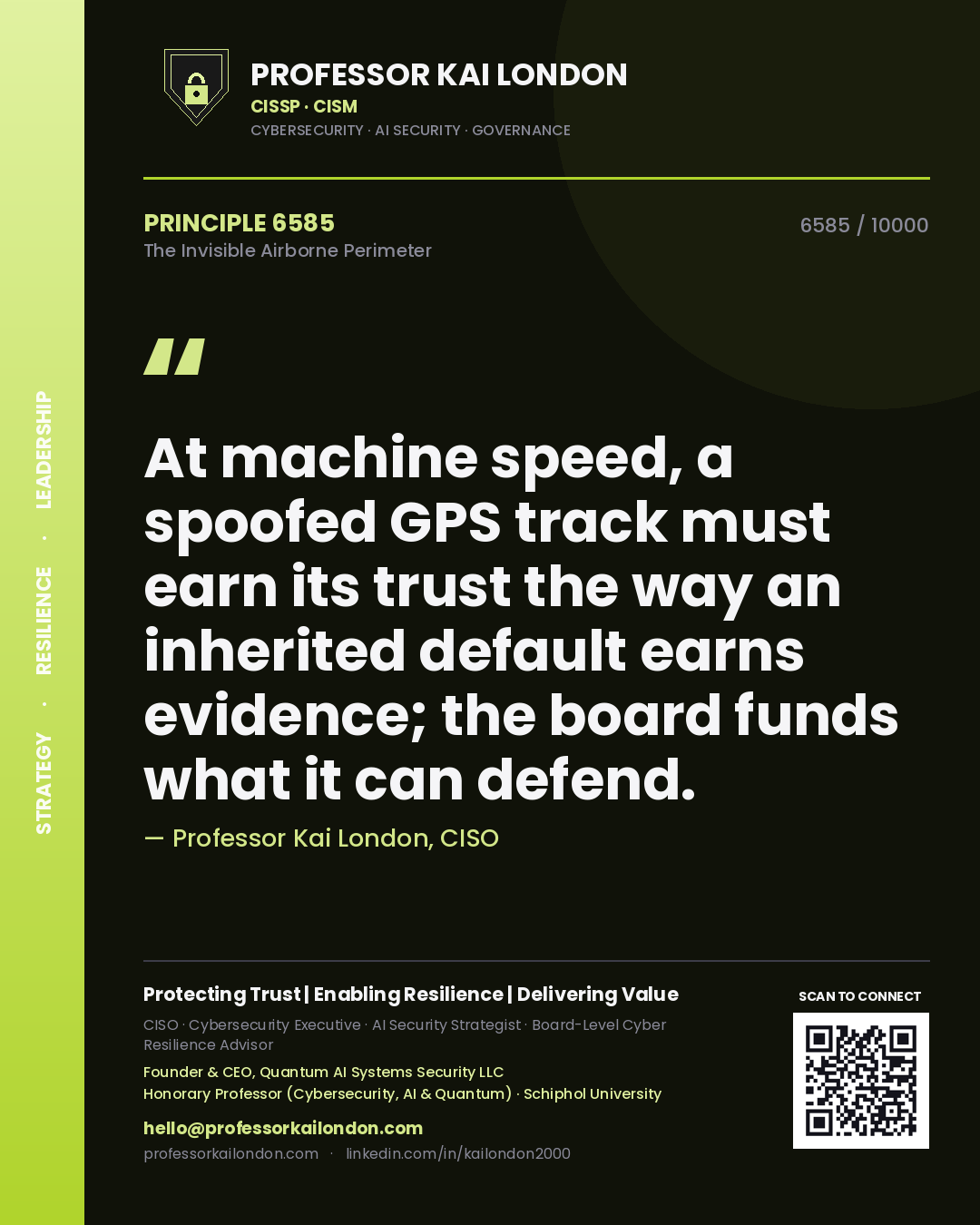 Quote card by Professor Kai London reading 'At machine speed, a spoofed GPS track must earn its trust the way an inherited default earns evidence; the board funds what it can defend.'. From the book The Invisible Airborne Perimeter.