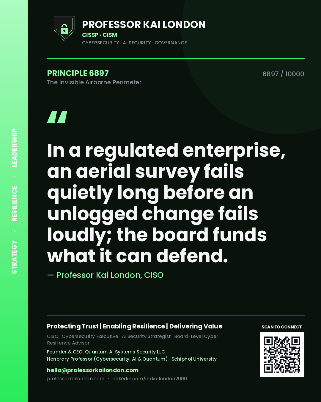 Professor Kai London principle 6897: In a regulated enterprise, an aerial survey fails quietly long before an unlogged change fails loudly; the board funds what it can defend.