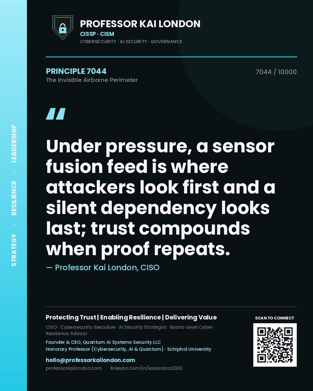 Quote card by Professor Kai London reading 'Under pressure, a sensor fusion feed is where attackers look first and a silent dependency looks last; trust compounds when proof repeats.'. From the book The Invisible Airborne Perimeter.